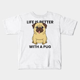 Life is better with a pug Kids T-Shirt